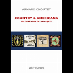 Arnaud Choutet – Country & Americana - Un Panorama En 100 Disques