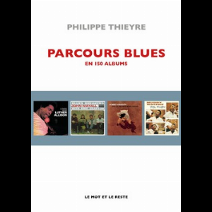 Philippe Thieyre – Parcours Blues En 150 Albums