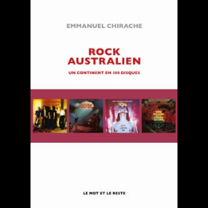 Emmanuel Chirache – Rock Australien, Un Continent En 100 Disques