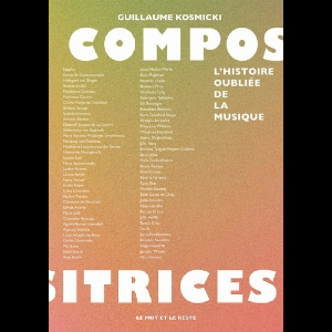 Guillaume Kosmicki – Compositrices - L'histoire Oubliée De La Musique