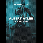 Emmanuel Clerc – Albert Ayler, Vibrations
