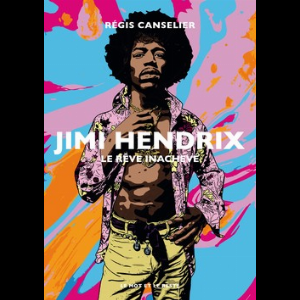 Régis Canselier – Jimi Hendrix, Le Rêve Inachevé - (Nouvelle Édition)