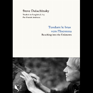 Steve Dalachinsky - Franck Andrieux – Tendant Le Bras Vers L'inconnu / Reaching Into The Unknown