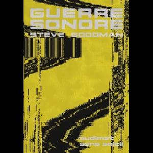 Steve Goodman – Guerre Sonore - Son, Affect Et Écologie De La Peur