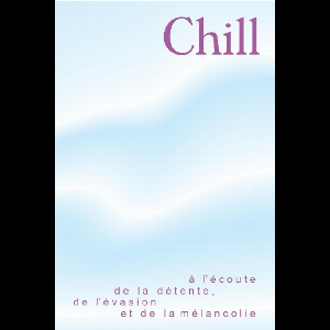 Various Artists – Chill (A L'écoute De La Détente, De L'évasion Et De La Mélancolie)