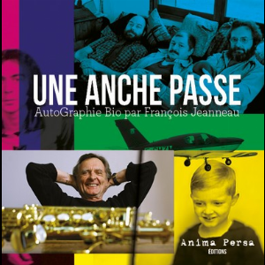 François Jeanneau – Une Anche Passe : Autographie Bio Par François Jeanneau