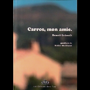 Benoît Grimalt (Postface Didier Balducci) – Carros, Mon Amie.