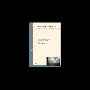 Charles Koechlin – Compositeur Et Humaniste