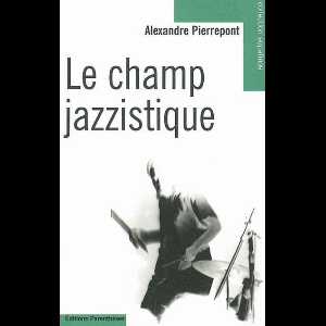 Alexandre Pierrepont – Le Champ Jazzistique