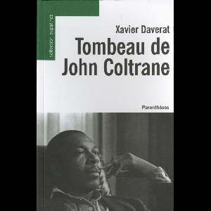 Xavier Daverat – Tombeau De John Coltrane