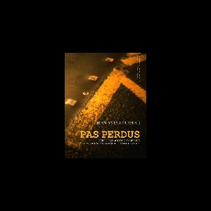 Jean-Yves Cousseau – Pas Perdus (Sur Le Passage De Guy Debord À Travers Une Assez Courte Unité De Temps)