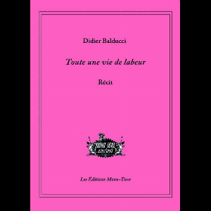 Didier Balducci – Toute Une Vie De Labeur