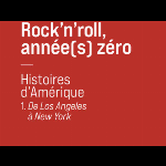 Cédric Rassat – Rock'n'roll, Année(S) Zéro, 1- "De Los Angeles À New York"