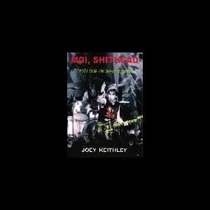 Joey Keithley – Moi, Shithead - Toute Une Vie Dans Le Punk
