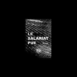 Beurk – Le Salariat Pue