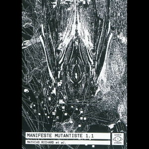 Mathias Richard Et Al. – Manifeste Mutantiste 1.1