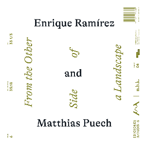 Enrique Ramirez - Matthias Puech – From The Other Side Of A Landscape