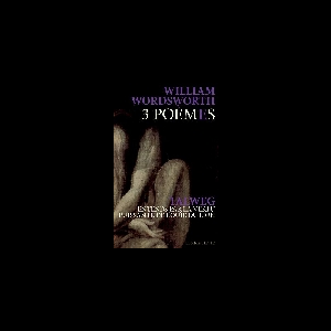 William Wordsworth / Talweg (+ Cd) – 3 Poèmes / Entends Par La Vertu Puissante De L'ouïe Du Lion