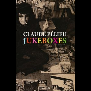 Claude Pélieu – Jukeboxes