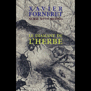 Xavier Forner / Nurse With Wound – Le Diamant De L'herbe (Livre + Cd)