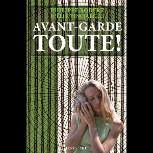 Philippe Robert - Joëlle Vinciarelli – Avant-Garde Toute !
