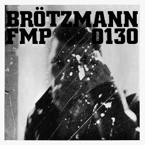 Peter Brötzmann - Han Bennink - Fred Van Hove – Peter Brötzmann - Han Bennink - Fred Van Hove