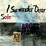 Peter Brötzmann – I Surrender Dear