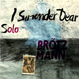 Peter Brötzmann – I Surrender Dear