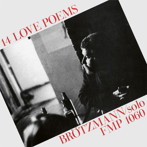 Peter Brötzmann – 14 Love Poems (Solo Fmp 1060)