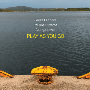 Joëlle Léandre - Pauline Oliveros - George Lewis – Play As You Go