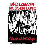 Peter Brötzmann, Paal Nilssen-Love – Chicken Shit Bingo