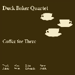 Duck Baker Quartet (Baker - Alex Ward - Edwards - Noble) – Coffee For Three
