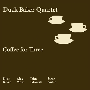 Duck Baker Quartet (Baker - Alex Ward - Edwards - Noble) – Coffee For Three