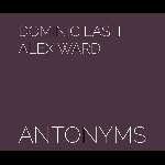 Dominic Lash / Alex Ward – Antonyms