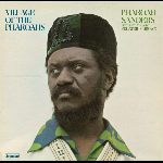 Pharoah Sanders (Featuring Vocalist Sedatrius Brown) – Village Of The Pharoahs