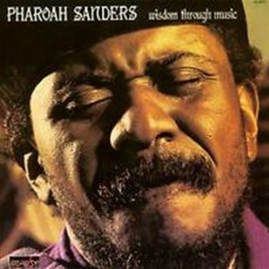Pharoah Sanders – Wisdom Through Music