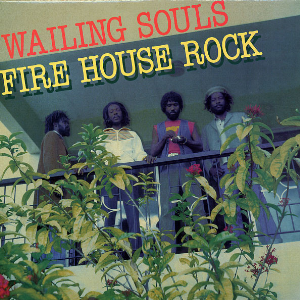 Wailing Souls – Fire House Rock