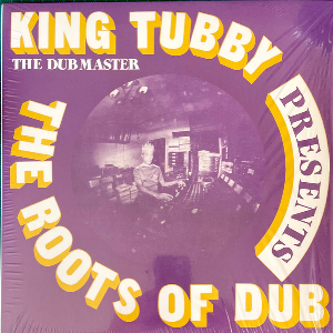 King Tubby – Presents The Roots Of Dub
