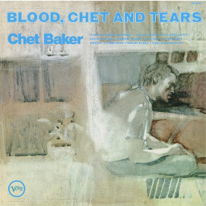 Chet Baker – Blood, Chet And Tears