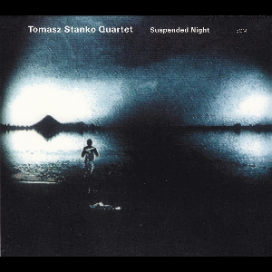 Tomasz Stanko Quartet – Suspended Night