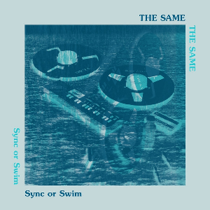 The Same – Sync Or Swim