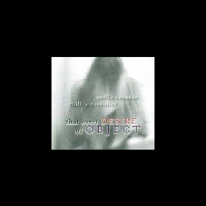 Joëlle Léandre - Phillip Greenlief – That Overt Desire Of Object