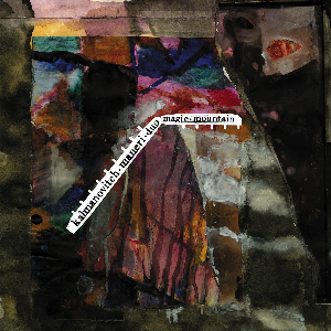 Tanya Kalmanovitch - Mat Maneri – Magic · Mountain