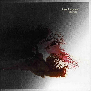 Franck Vigroux – Lilas Triste