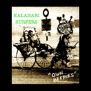 Kalahari Surfers – Own Affairs