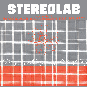 Stereolab – Space Age Batchelor Pad Music (Clear Vinyl)