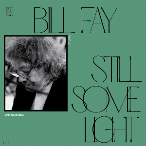 Bill Fay – Still Some Light: Part 2