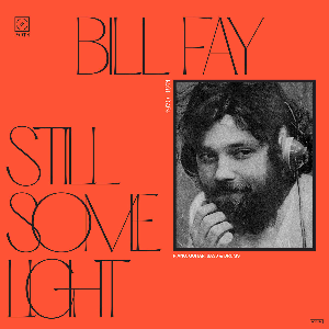 Bill Fay – Still Some Light