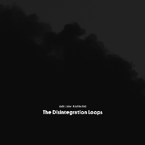 William Basinski – The Disintegration Loops - Arcadia Archive Edition