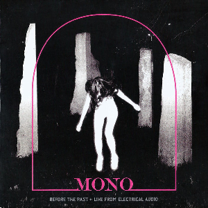 Mono – Before The Past · Live From Electrical Audio